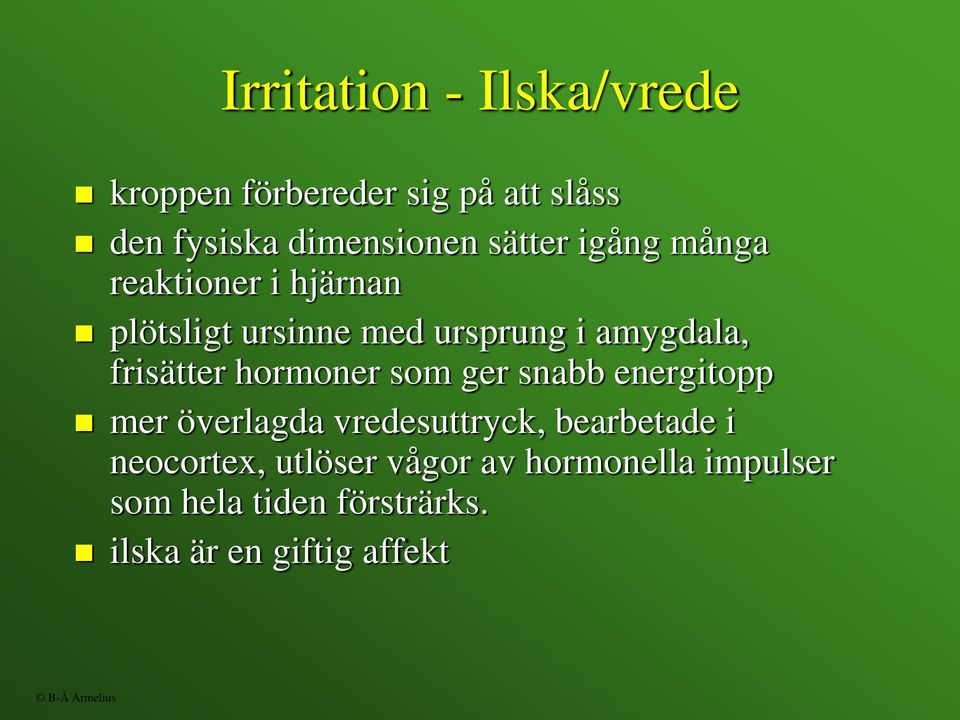 hormoner som ger snabb energitopp mer överlagda vredesuttryck, bearbetade i neocortex,