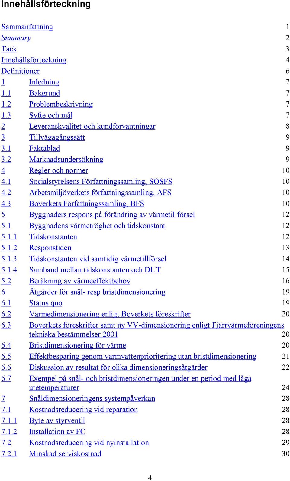 1 Socialstyrelsens Författningssamling, SOSFS 10 4.2 Arbetsmiljöverkets författningssamling, AFS 10 4.