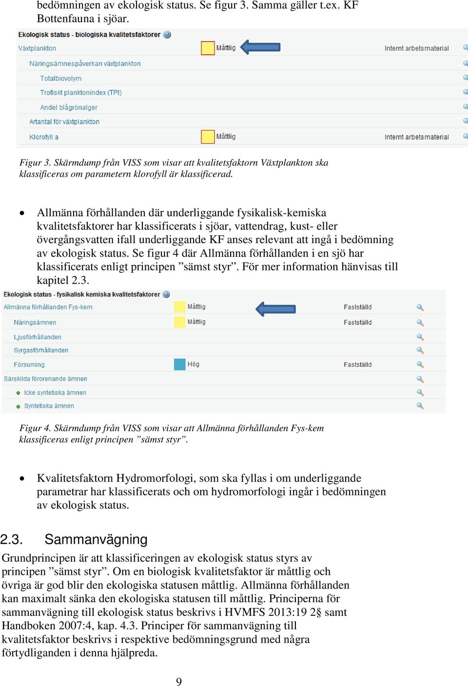 Allmänna förhållanden där underliggande fysikalisk-kemiska kvalitetsfaktorer har klassificerats i sjöar, vattendrag, kust- eller övergångsvatten ifall underliggande KF anses relevant att ingå i