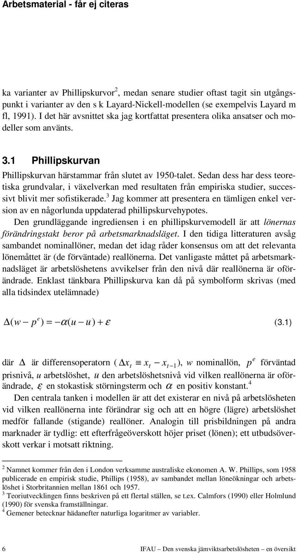 Sedan dess har dess teoretiska grundvalar, i växelverkan med resultaten från empiriska studier, successivt blivit mer sofistikerade.