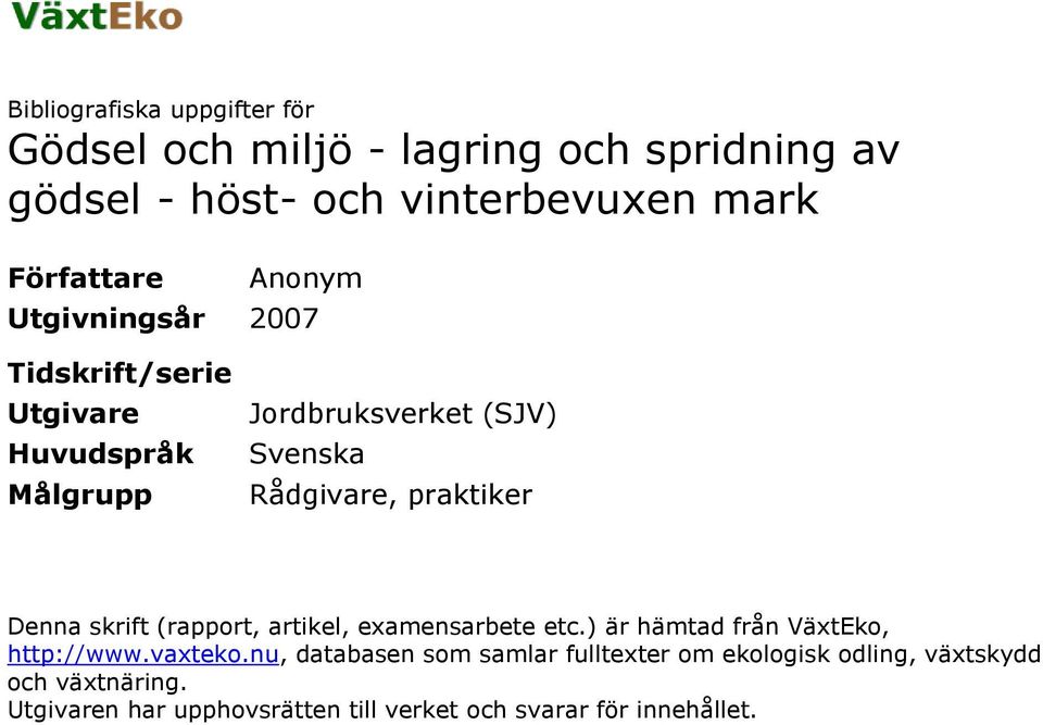 Denna skrift (rapport, artikel, examensarbete etc.) är hämtad från VäxtEko, http://www.vaxteko.