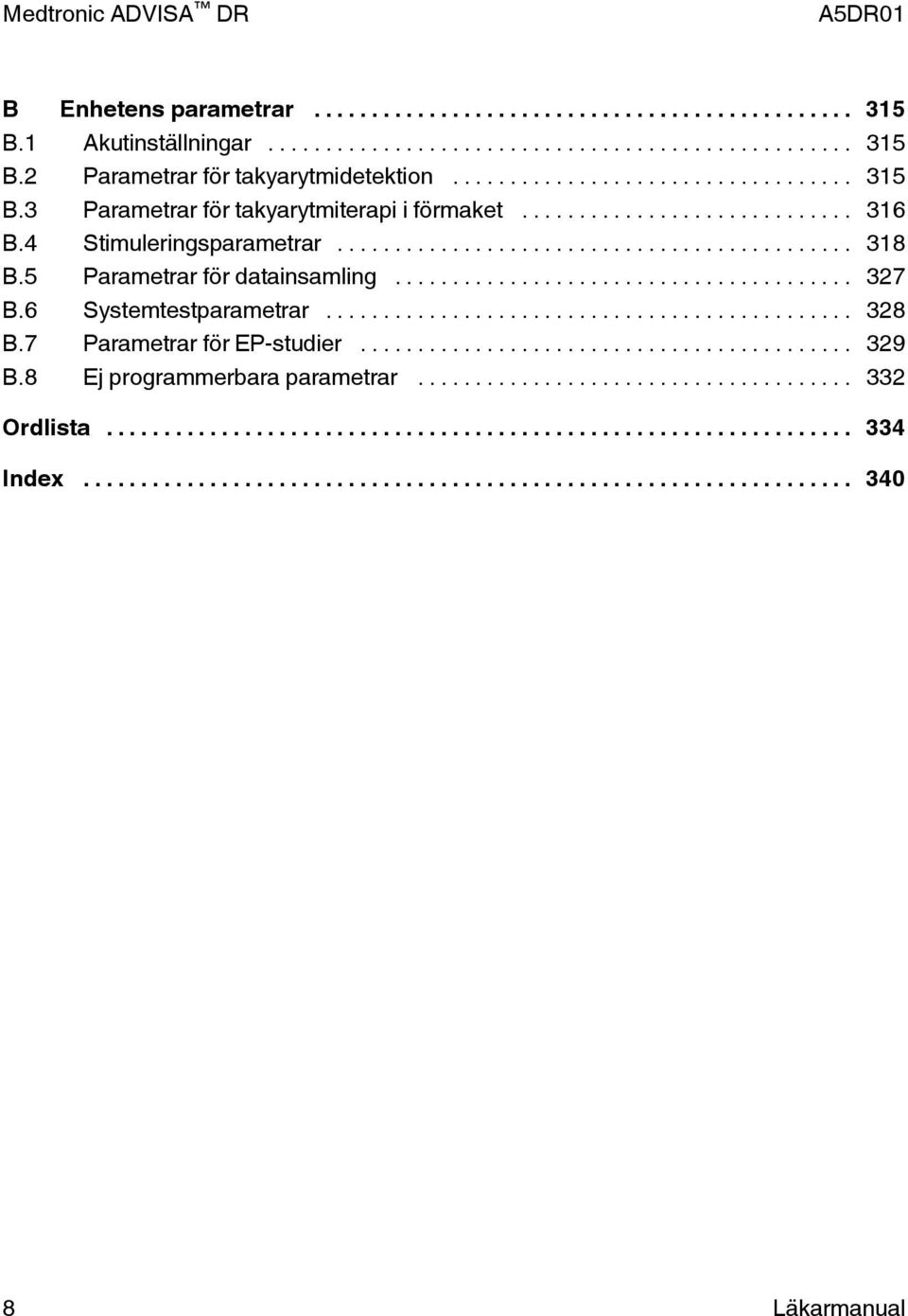 5 Parametrar för datainsamling... 327 B.6 Systemtestparametrar... 328 B.