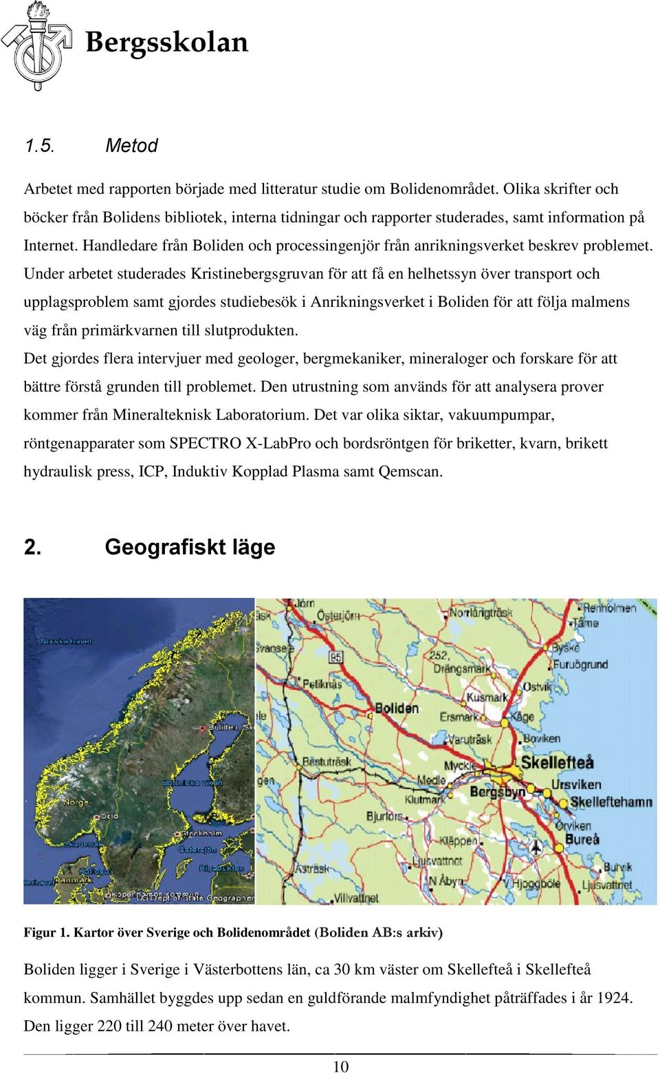 Handledare från Boliden och processingenjör från anrikningsverket beskrev problemet.