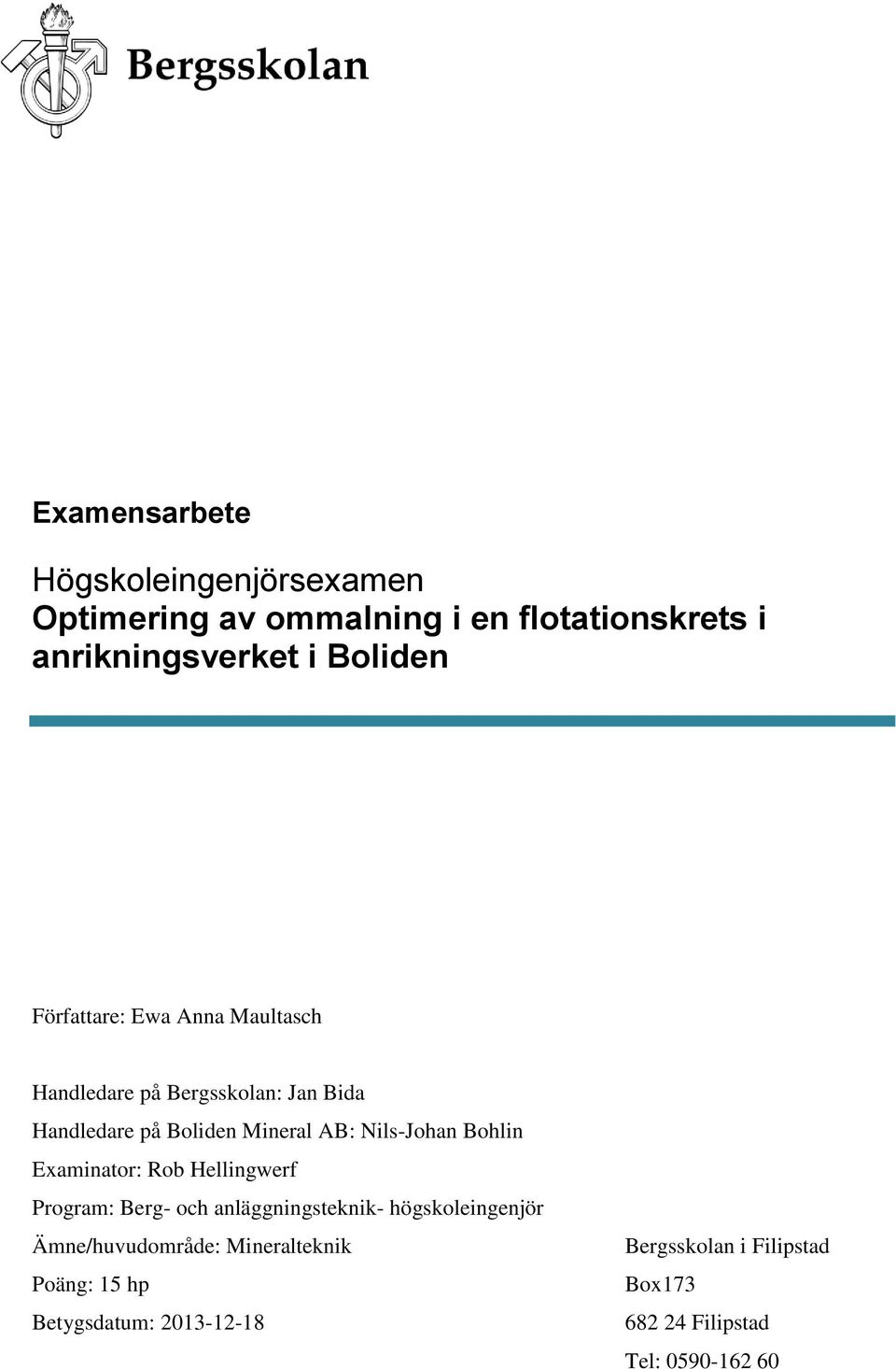 Mineral AB: Nils-Johan Bohlin Examinator: Rob Hellingwerf Program: Berg- och anläggningsteknik- högskoleingenjör