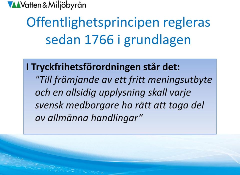 fritt meningsutbyte och en allsidig upplysning skall varje