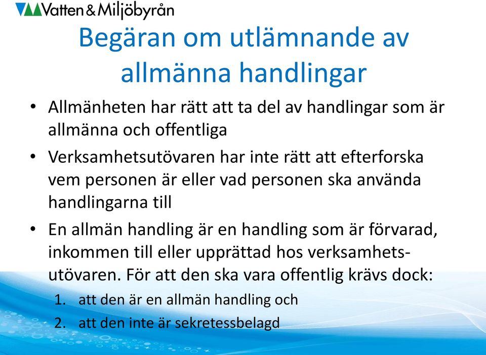 handlingarna till En allmän handling är en handling som är förvarad, inkommen till eller upprättad hos