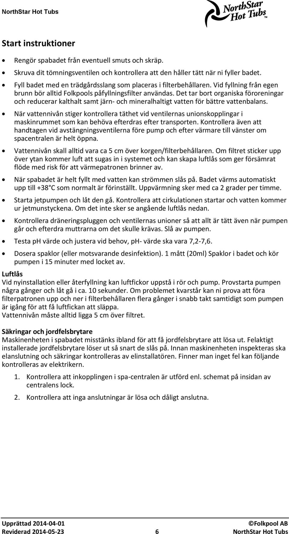 Det tar bort organiska föroreningar och reducerar kalthalt samt järn- och mineralhaltigt vatten för bättre vattenbalans.