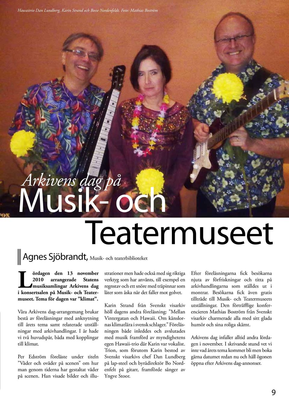 konsertsalen på Musik- och Teatermuseet. Tema för dagen var klimat.