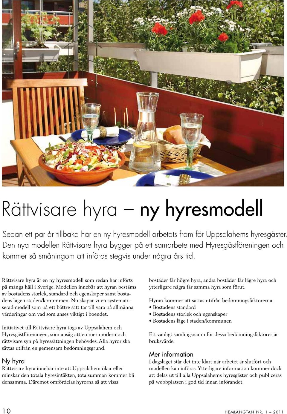 Rättvisare hyra är en ny hyresmodell som redan har införts på många håll i Sverige.