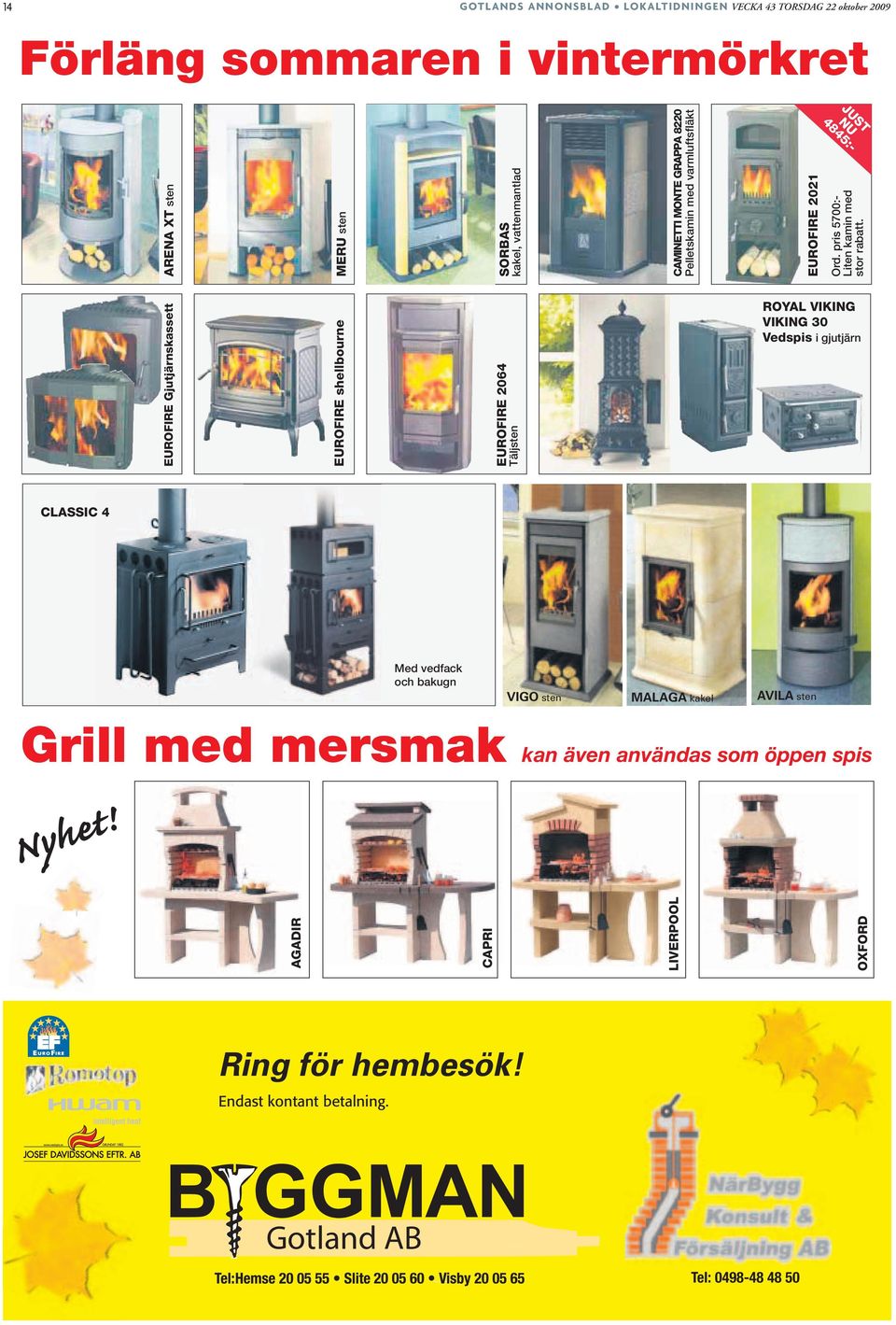 pris 5700:- Liten kamin med stor rabatt.