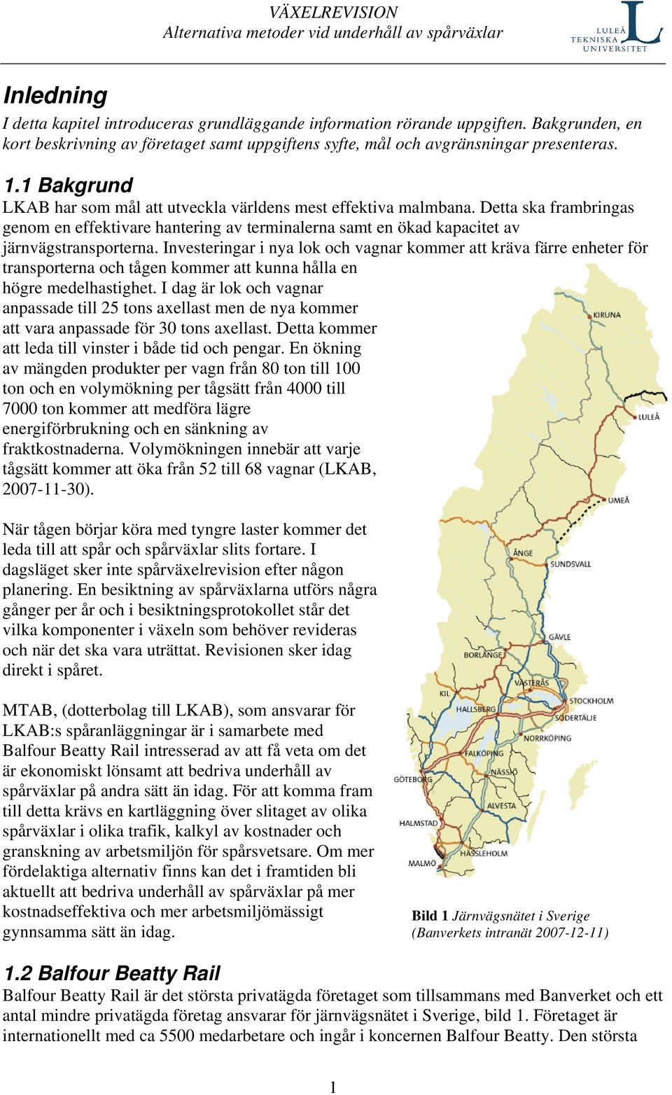 Investeringar i nya lok och vagnar kommer att kräva färre enheter för transporterna och tågen kommer att kunna hålla en högre medelhastighet.