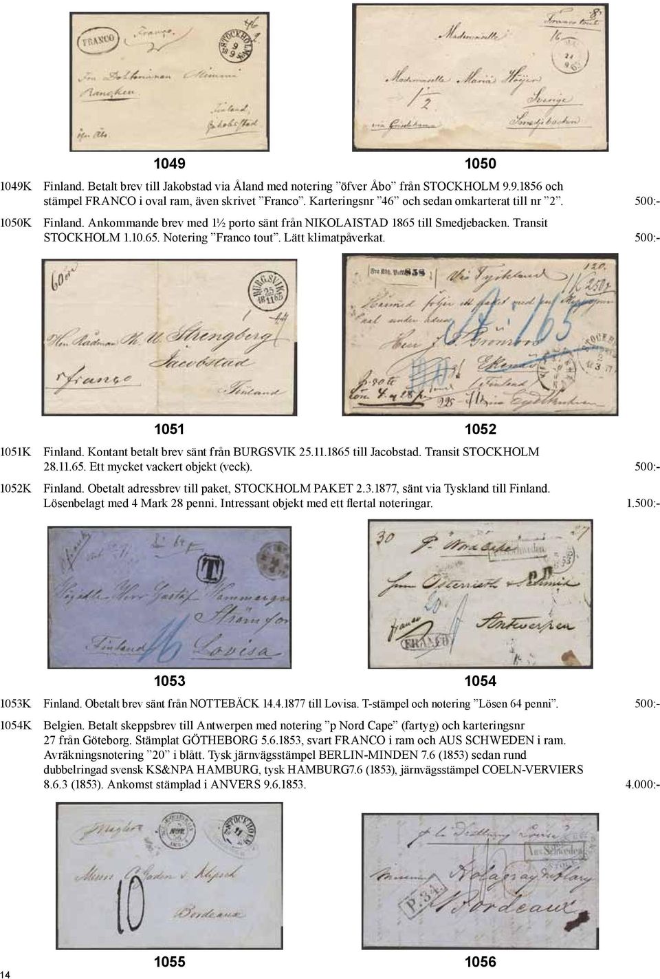 Lätt klimatpåverkat. 500:- 1051K 1051 1052 Finland. Kontant betalt brev sänt från BURGSVIK 25.11.1865 till Jacobstad. Transit STOCKHOLM 28.11.65. Ett mycket vackert objekt (veck). 500:- 1052K Finland.