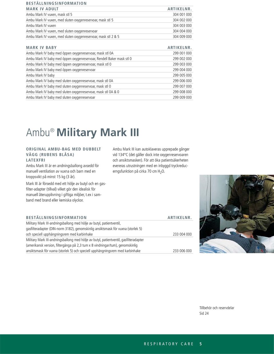 Rendell Baker mask stl 0 00 000 Ambu Mark IV baby med öppen oxygenreservoar, mask stl 0 00 000 Ambu Mark IV baby med öppen oxygenreservoar 00 000 Ambu Mark IV baby 00 000 Ambu Mark IV baby med sluten