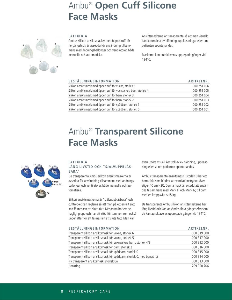 0 Silikon ansiktsmask med öppen cuff för vuxna, storlek 000 00 Silikon ansiktsmask med öppen cuff för vuxna/stora barn, storlek 000 00 Silikon ansiktsmask med öppen cuff för barn, storlek 000 00