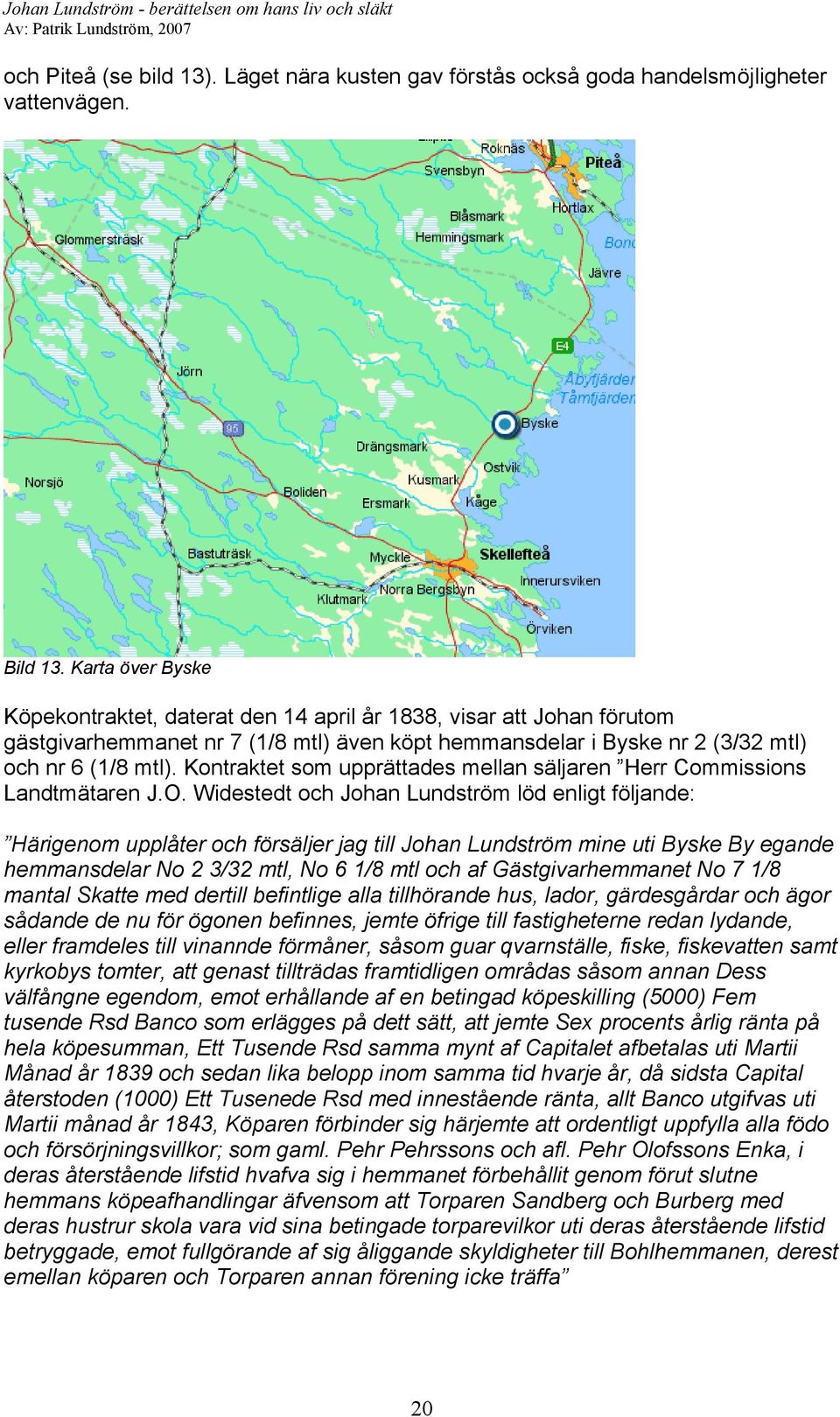 Kontraktet som upprättades mellan säljaren Herr Commissions Landtmätaren J.O.