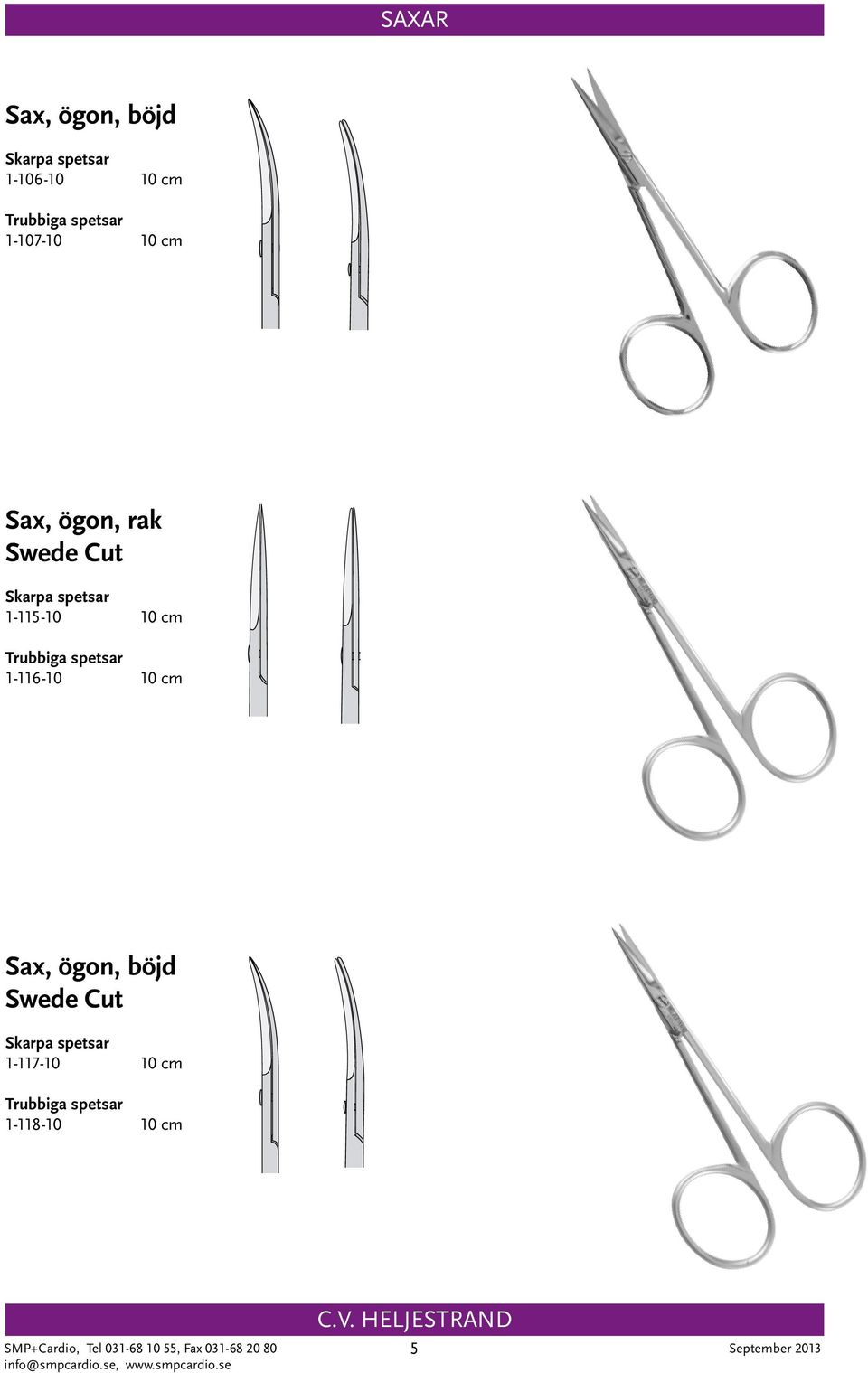 Trubbiga spetsar 1-116-10 10 cm Sax, ögon, böjd Swede Cut Skarpa spetsar