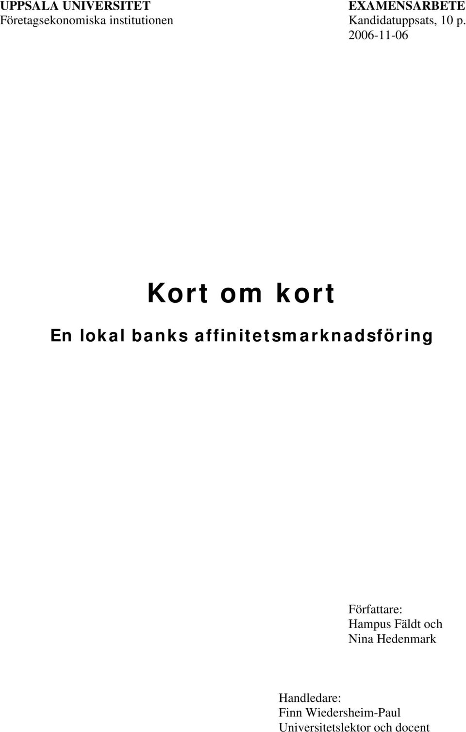 2006-11-06 Kort om kort En lokal banks affinitetsmarknadsföring