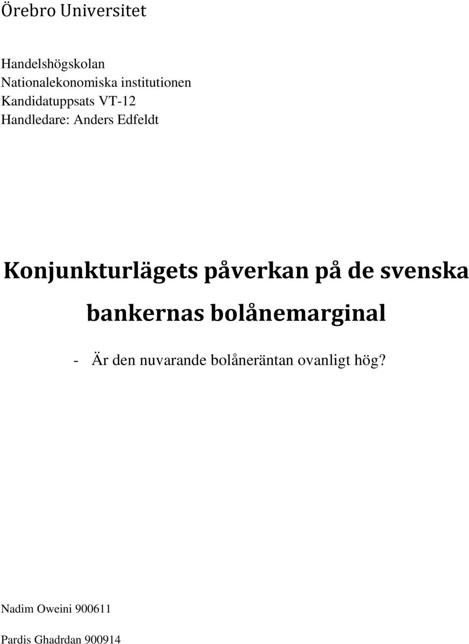 Konjunkturlägets påverkan på de svenska bankernas bolånemarginal -