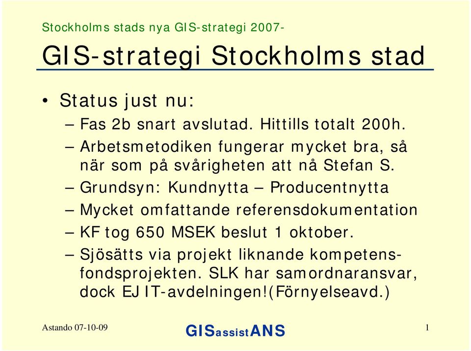 Grundsyn: Kundnytta Producentnytta Mycket omfattande referensdokumentation KF tog 650 MSEK beslut 1 oktober.