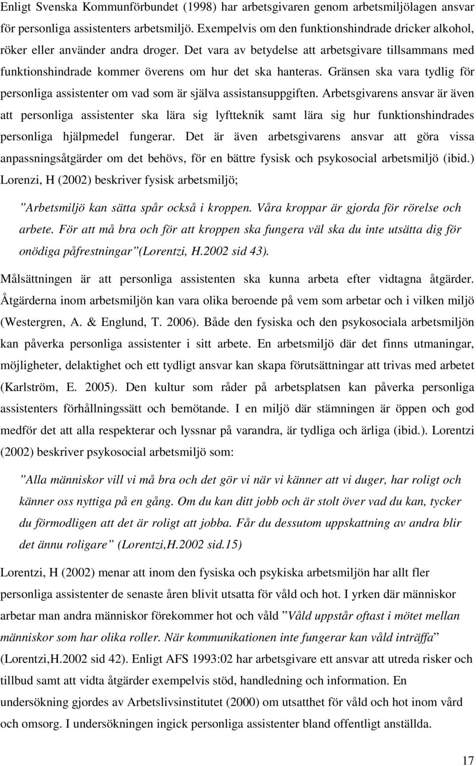 Gränsen ska vara tydlig för personliga assistenter om vad som är själva assistansuppgiften.