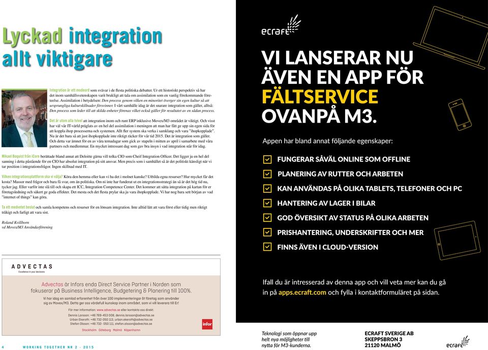 Assimilation i betydelsen: Den process genom vilken en minoritet överger sin egen kultur så att ursprungliga kulturskillnader försvinner.