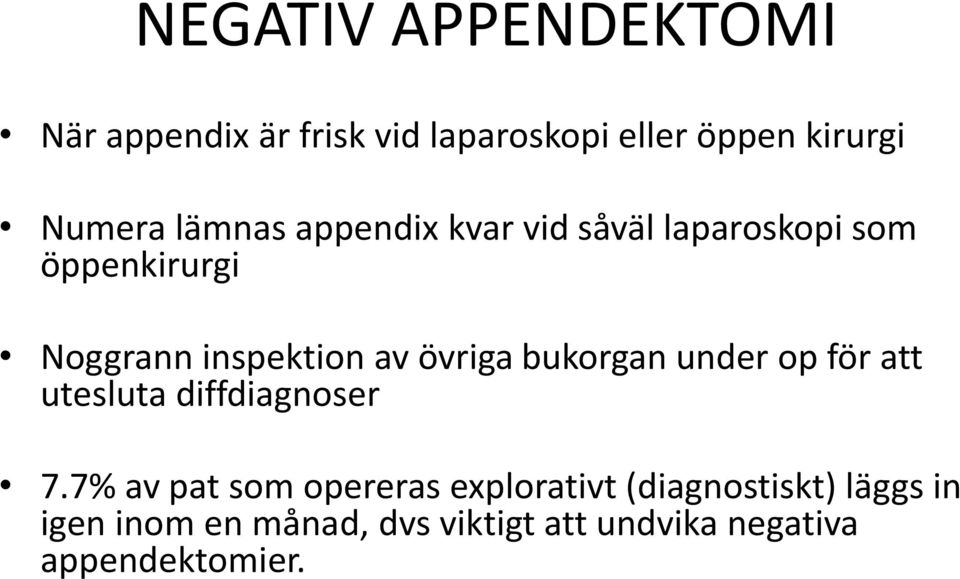 övriga bukorgan under op för att utesluta diffdiagnoser 7.