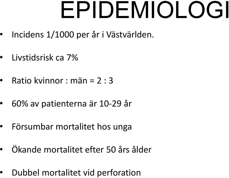 patienterna är 10-29 år Försumbar mortalitet hos unga