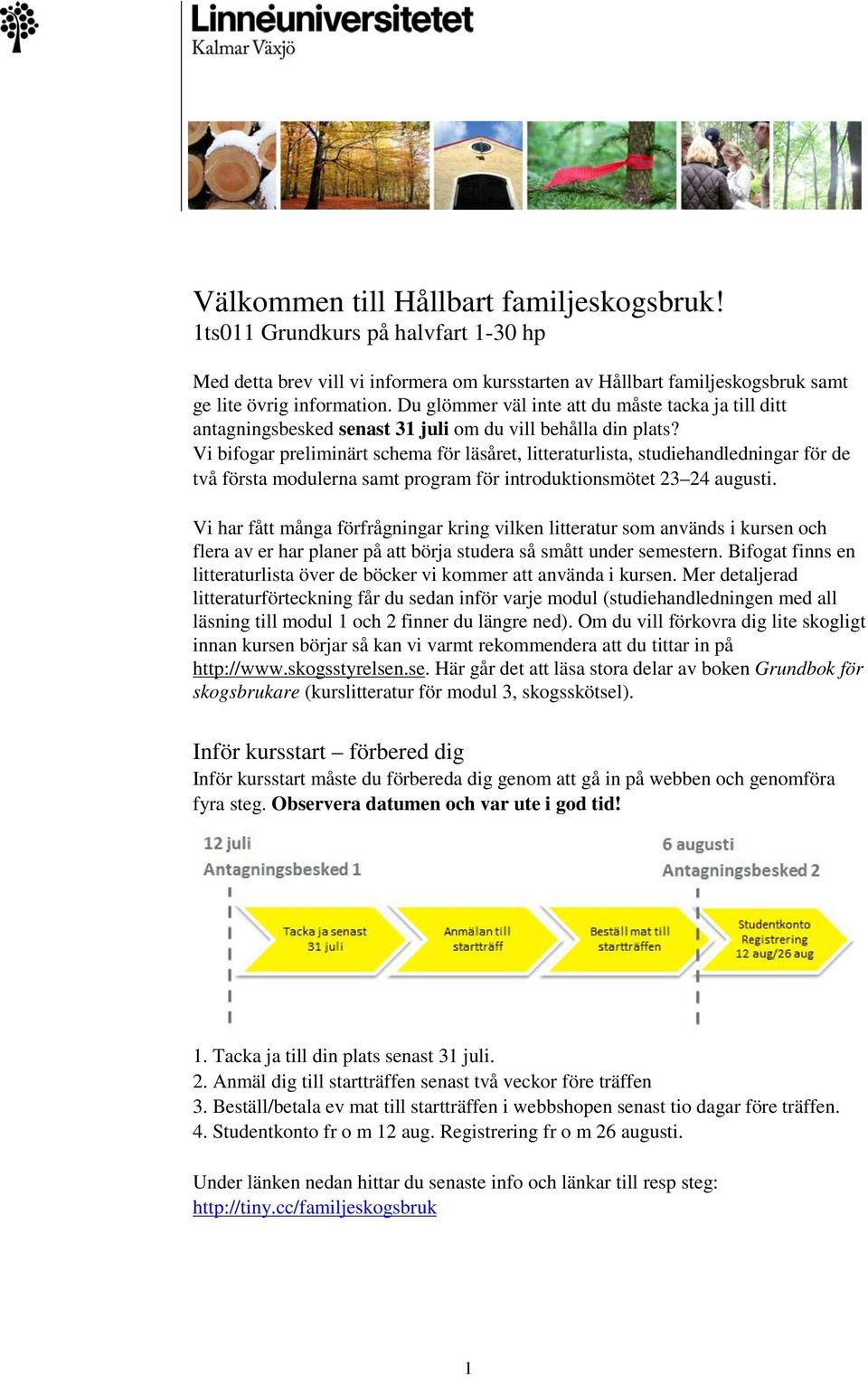 Vi bifogar preliminärt schema för läsåret, litteraturlista, studiehandledningar för de två första modulerna samt program för introduktionsmötet 23 24 augusti.