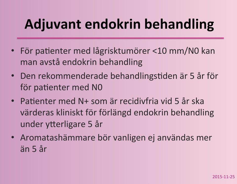 PaQenter med N+ som är recidivfria vid 5 år ska värderas kliniskt för förlängd