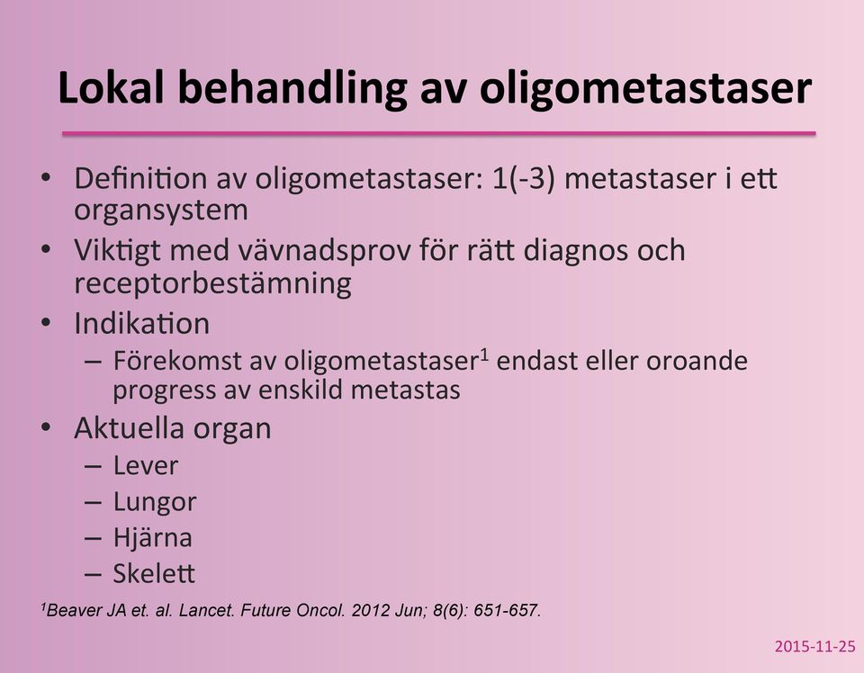 Förekomst av oligometastaser 1 endast eller oroande progress av enskild metastas Aktuella