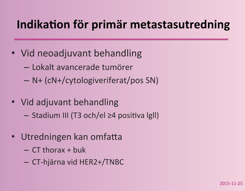 Lokalt avancerade tumörer N+ (cn+/cytologiveriferat/pos SN)