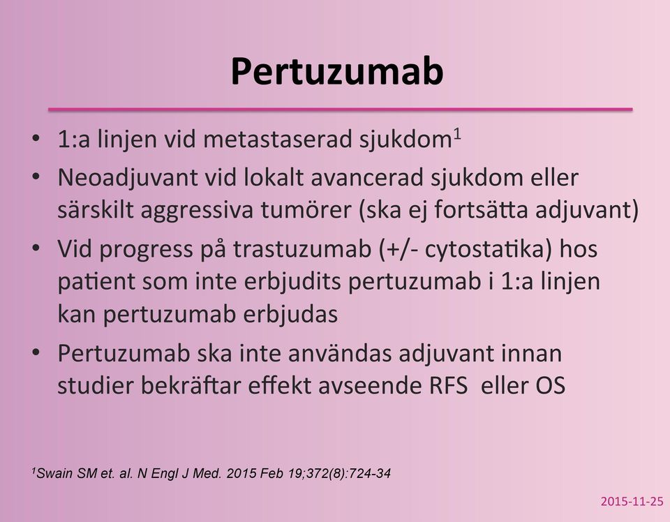 inte erbjudits pertuzumab i 1:a linjen kan pertuzumab erbjudas Pertuzumab ska inte användas adjuvant