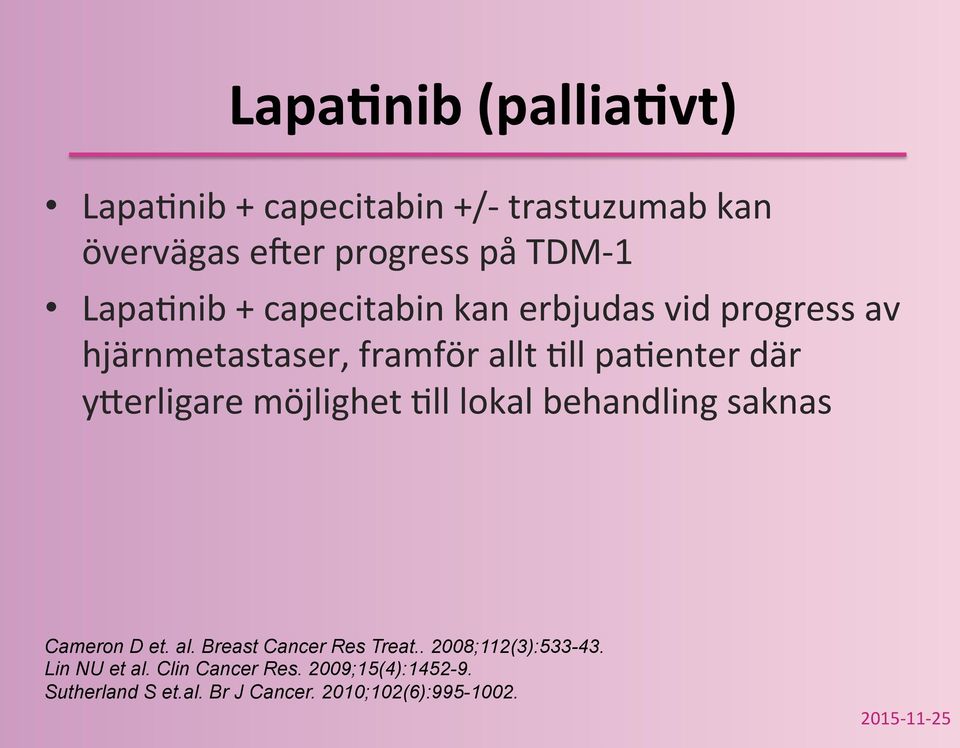 kan erbjudas vid progress av hjärnmetastaser, framför allt Qll paqenter där y,erligare möjlighet Qll