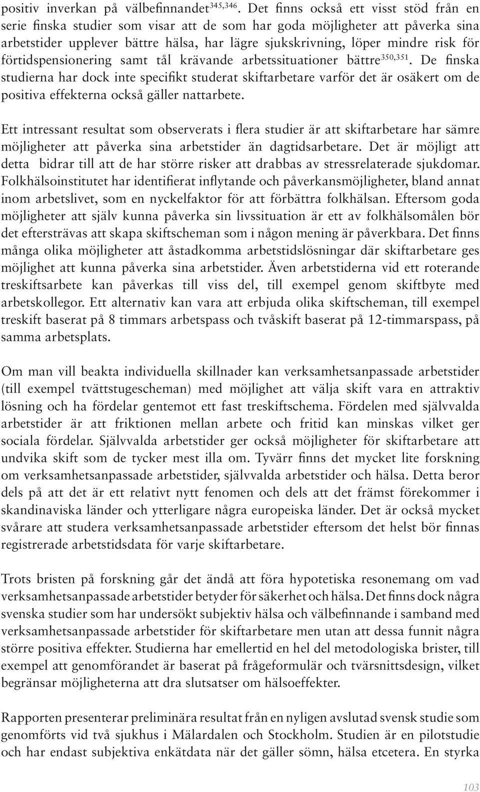 för förtidspensionering samt tål krävande arbetssituationer bättre 350,351.