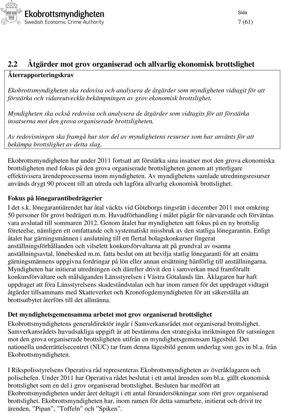 vidareutveckla bekämpningen av grov ekonomisk brottslighet.