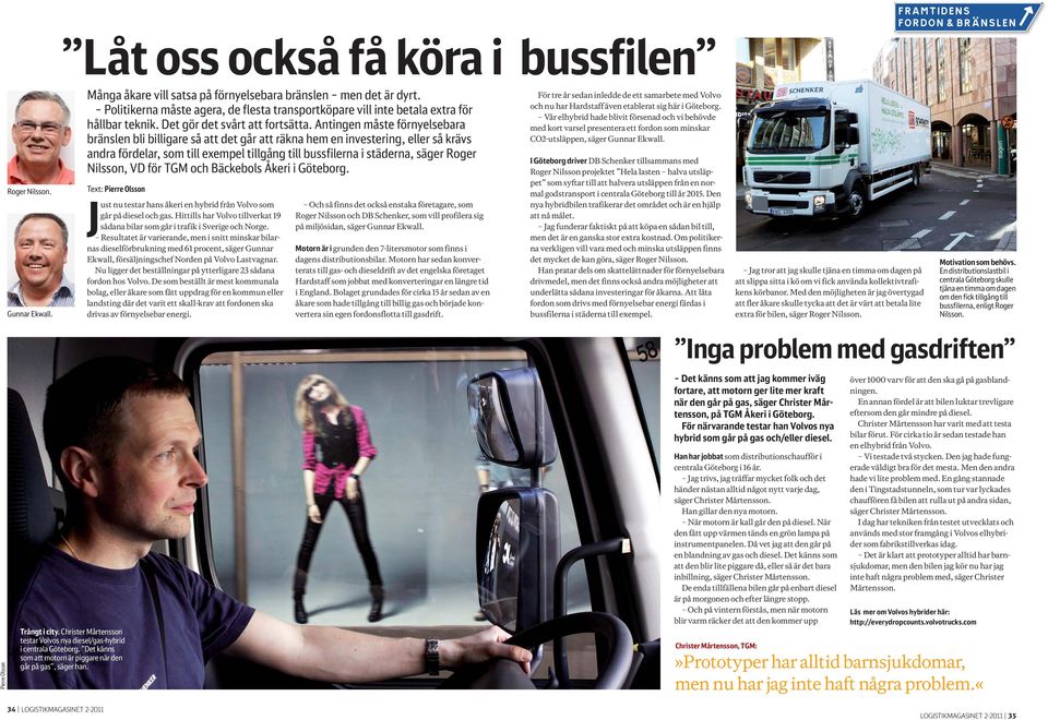 Politikerna måste agera, de flesta transportköpare vill inte betala extra för hållbar teknik. Det gör det svårt att fortsätta.