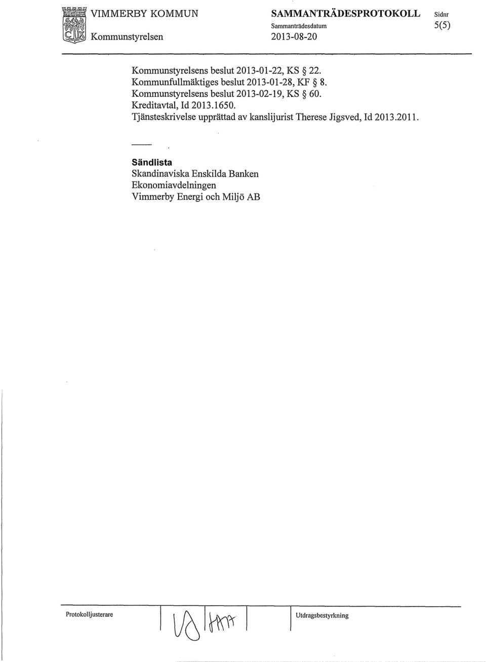 Kommunstyrelsens beslut 2013-02-19, KS 60. Kreditavtal, Id 2013.1650.