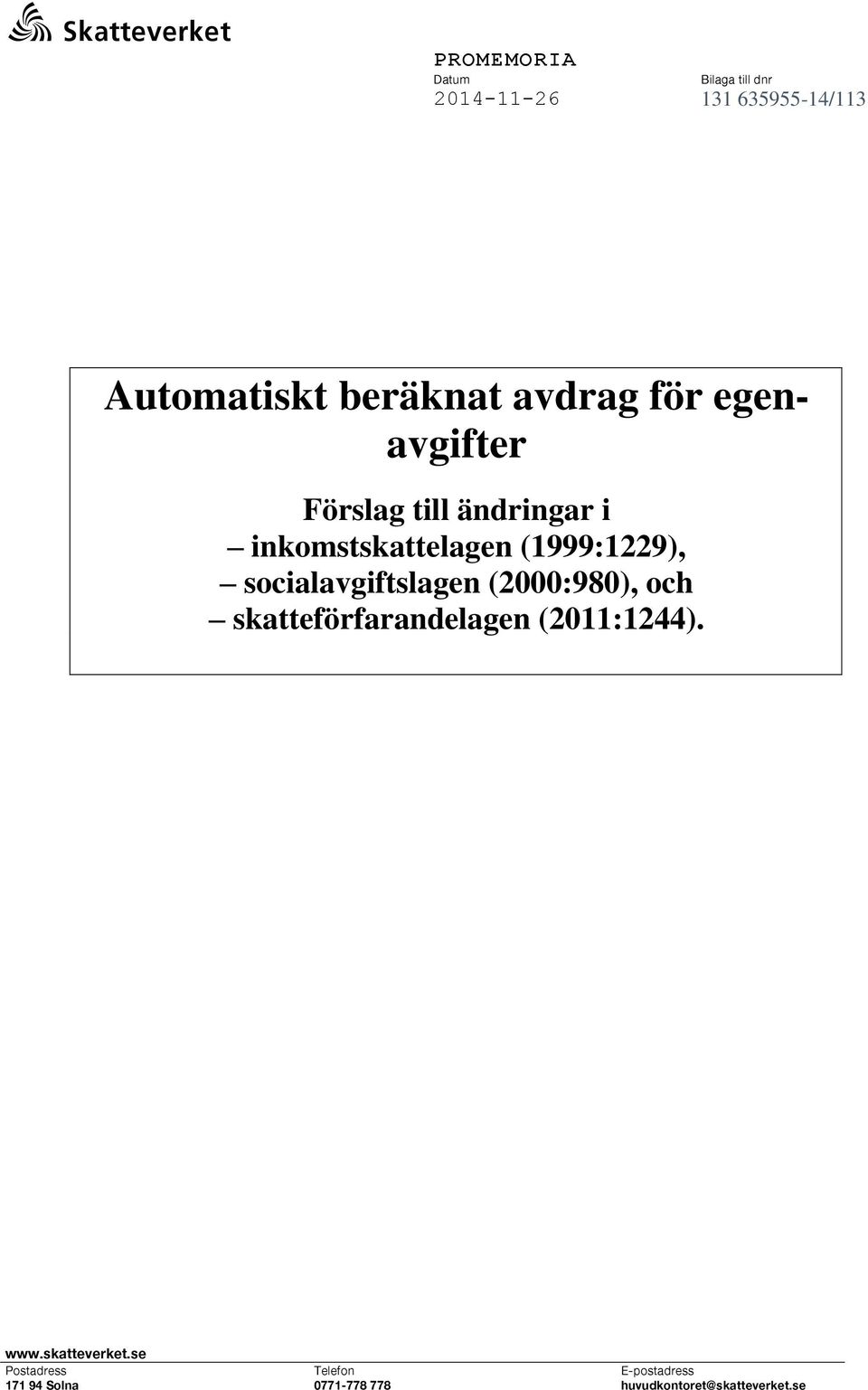 (1999:1229), socialavgiftslagen (2000:980), och skatteförfarandelagen (2011:1244). www.