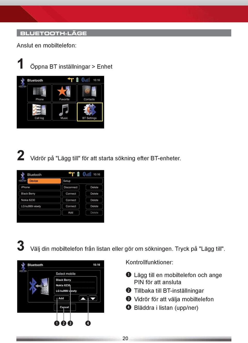 3 Välj din mobiltelefon från listan eller gör om sökningen. Tryck på "Lägg till".