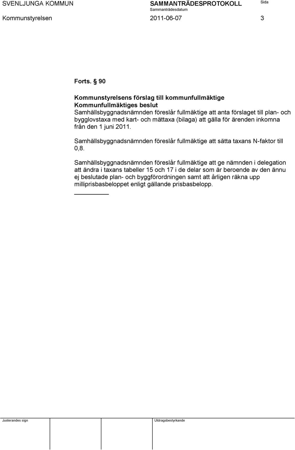 bygglovstaxa med kart- och mättaxa (bilaga) att gälla för ärenden inkomna från den 1 juni 2011.