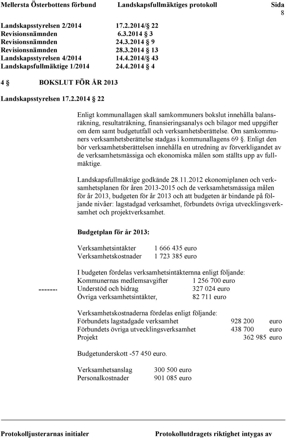 Om samkommuners verksamhetsberättelse stadgas i kommunallagens 69.