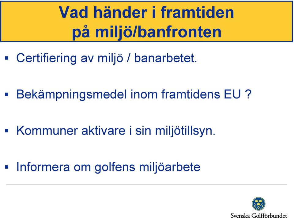 Bekämpningsmedel inom framtidens EU?