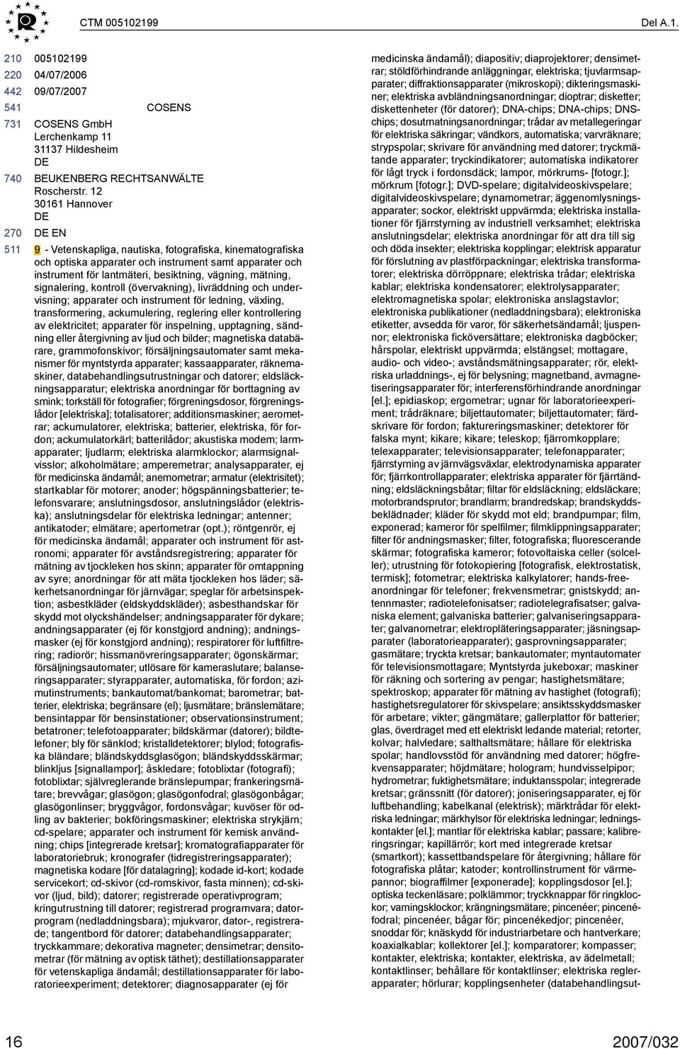 signalering, kontroll (övervakning), livräddning och undervisning; apparater och instrument för ledning, växling, transformering, ackumulering, reglering eller kontrollering av elektricitet;