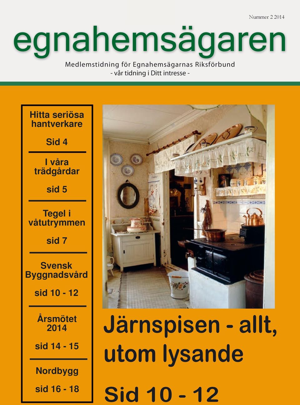 våtutrymmen sid 7 Svensk Byggnadsvård sid 10-12 Årsmötet 2014 sid 14-15