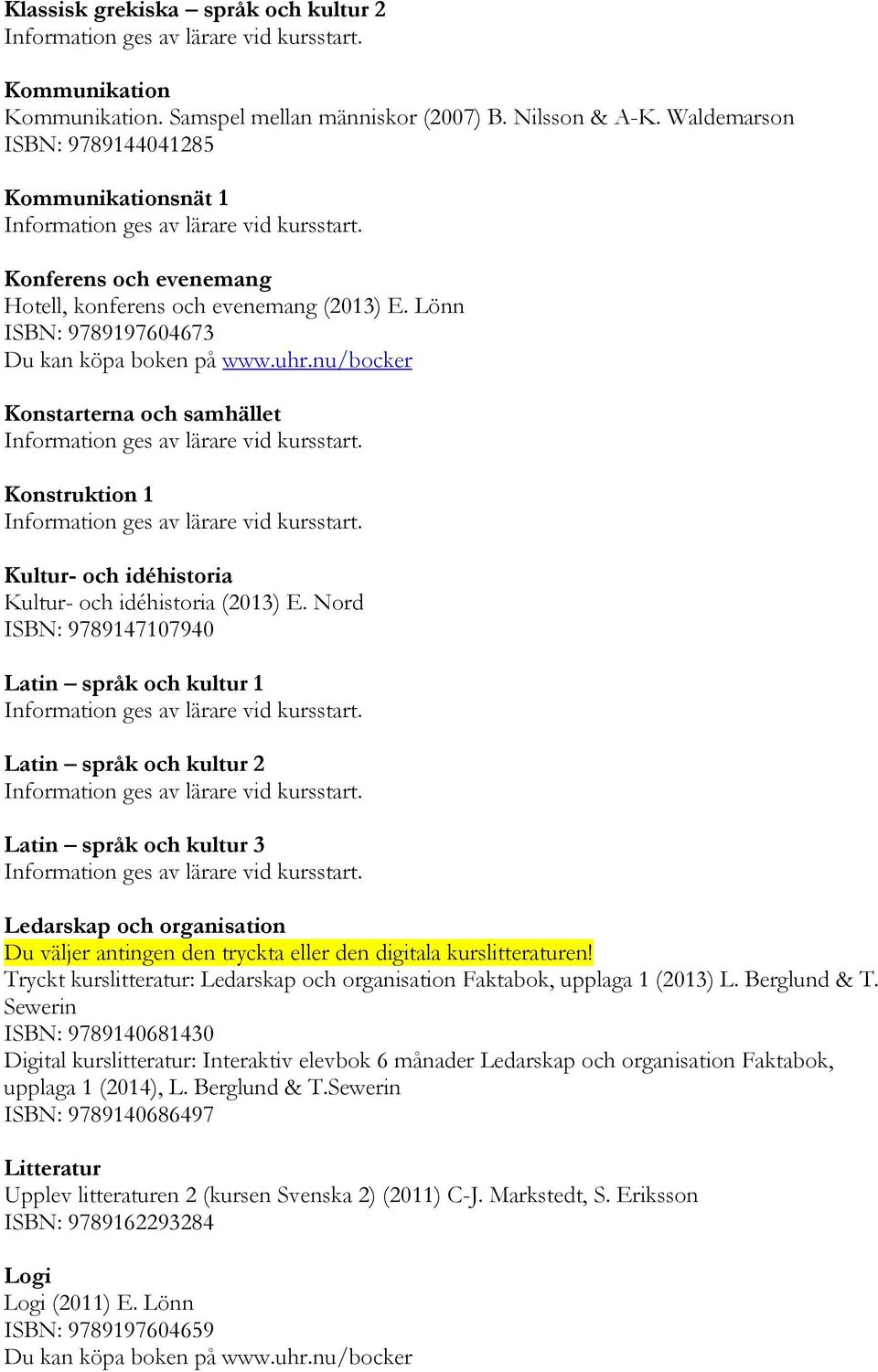 nu/bocker Konstarterna och samhället Konstruktion 1 Kultur- och idéhistoria Kultur- och idéhistoria (2013) E.