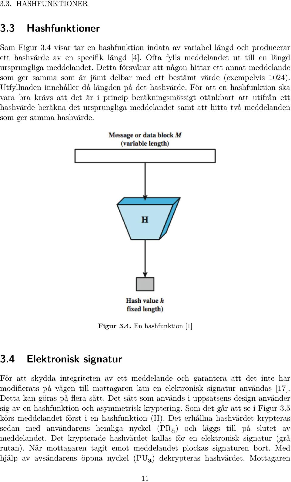 Utfyllnaden innehåller då längden på det hashvärde.