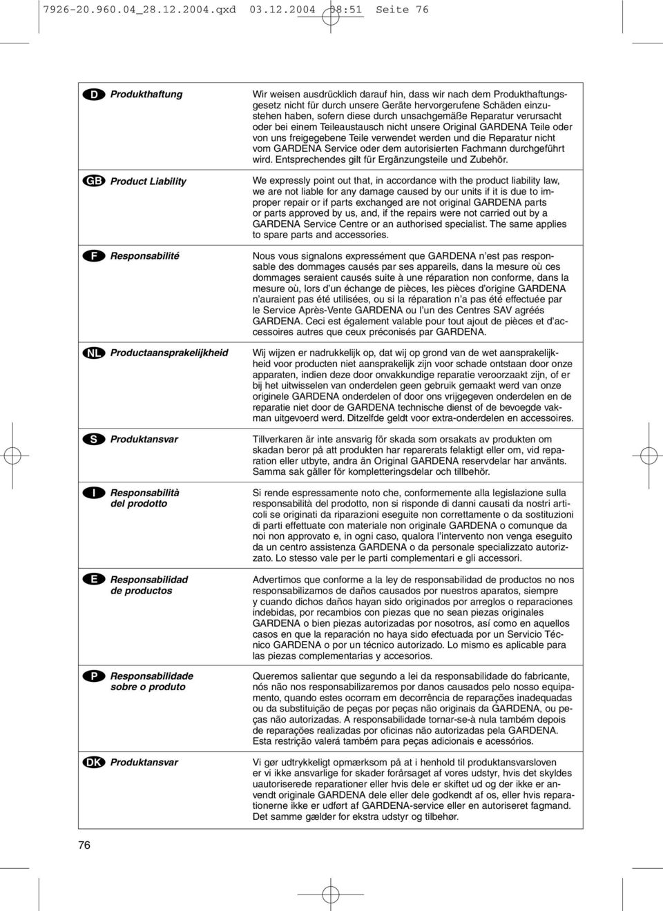 2004 08:51 eite 76 D Produkthaftung G Product Liability F Responsabilité N Productaansprakelijkheid Produktansvar I Responsabilità del prodotto E Responsabilidad de productos P Responsabilidade sobre