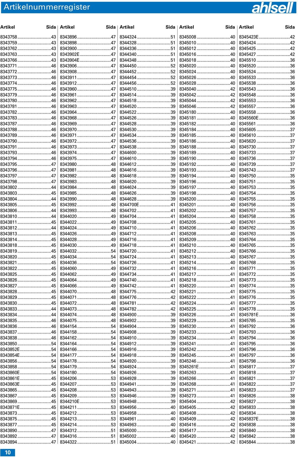 ..47 8343797...47 8343798...47 8343802...44 8343803...45 8343804...44 8343805...45 8343806...44 8343810...44 8343811...45 8343812...44 8343813...45 8343814...45 8343818...45 8343819...45 8343820.