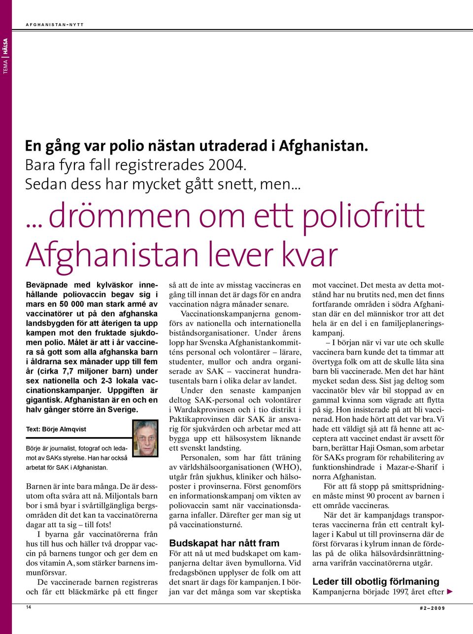 att återigen ta upp kampen mot den fruktade sjukdomen polio.