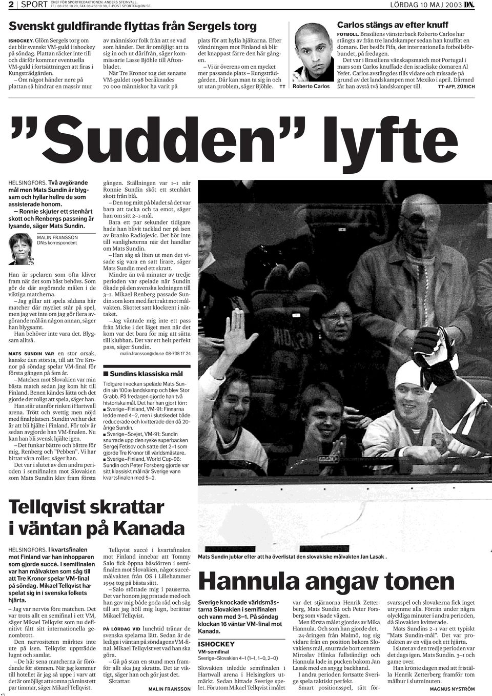Om något händer nere på plattan så hindrar en massiv mur av människor folk från att se vad som händer. Det är omöjligt att ta sig in och ut därifrån, säger kommissarie Lasse Bjöhle till Aftonbladet.